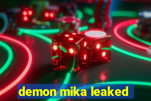 demon mika leaked